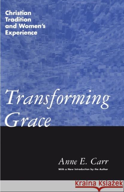 Transforming Grace Anne E. Carr 9780826408730 Continuum International Publishing Group
