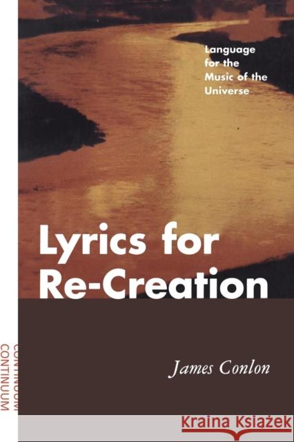 Lyrics for Re-Creation Conlon, James 9780826409218 0
