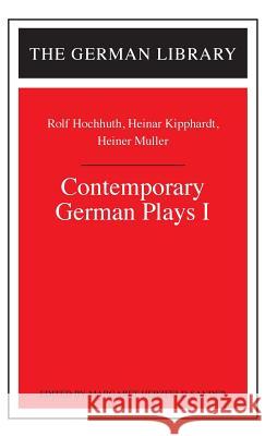 Contemporary German Plays I: Rolf Hochhuth, Heinar Kipphardt, Heiner Muller Herzfeld-Sander, Margaret 9780826409720 Continuum International Publishing Group