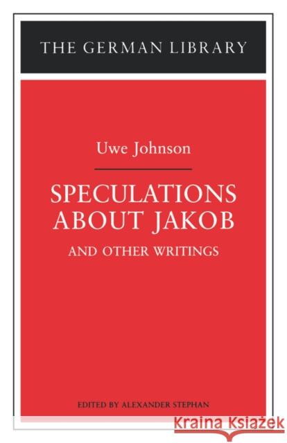 Speculations about Jakob: Uwe Johnson: And Other Writings Stephan, Alexander 9780826409751 Continuum International Publishing Group