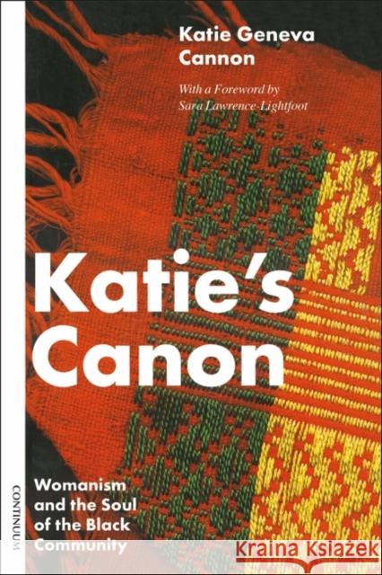 Katie's Canon Womanism and the Soul of the Black Community Cannon, Katie Geneva 9780826410344 Continuum
