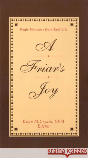 Friar's Joy: Magic Moments from Real Life Cronin O. F. M., Kevin 9780826410351 Continuum International Publishing Group