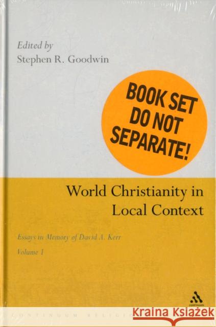 World Christianity in Local Context and Muslim Encounter 2 VOLUME SET: Essays in Memory of David A. Kerr Dr Stephen R. Goodwin 9780826410993