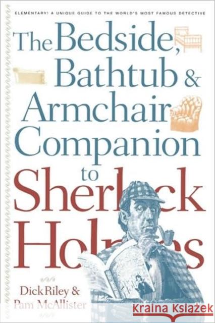 Bedside, Bathtub & Armchair Companion to Sherlock Holmes Riley, Dick 9780826411167 0