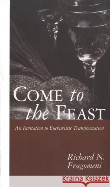 Come to the Feast Fragomeni, Richard 9780826411297 0