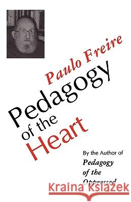 Pedagogy of the Heart Paulo Freire 9780826411310