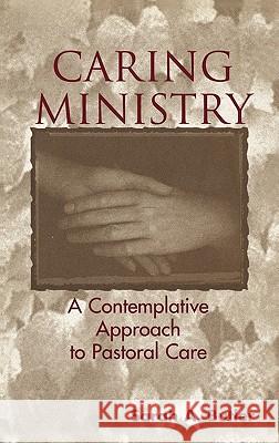 Caring Ministry: A Contemplative Approach to Pastoral Care Butler, Sarah A. 9780826411594 0
