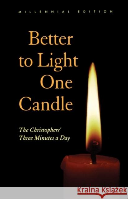 Better to Light One Candle: The Christophers' Three Minutes a Day Christophers, The 9780826411624 0