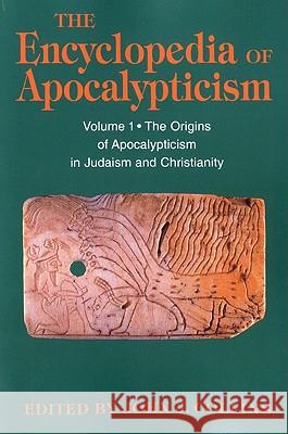 Encyclopedia of Apocalypticism: Volume One: The Origins of Apocalypticism in Judaism and Christianity Collins, John J. 9780826412539 Continuum International Publishing Group