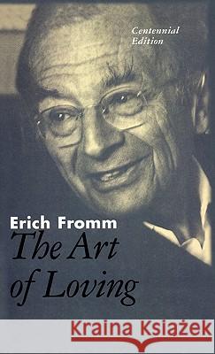 The Art of Loving: The Centennial Edition Fromm, Erich 9780826412607 Continuum International Publishing Group