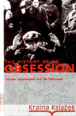 History of an Obsession: German Judeophobia and the Holocaust Klaus P. Fischer 9780826413277 Continuum International Publishing Group