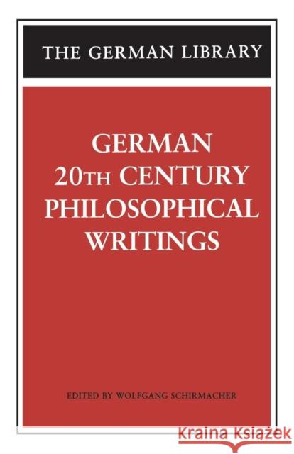 German 20th Century Philosophical Writings Schirmacher, Wolfgang 9780826413598