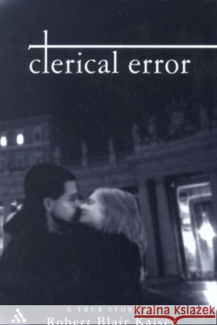 Clerical Error: A True Story Kaiser, Robert Blair 9780826413840