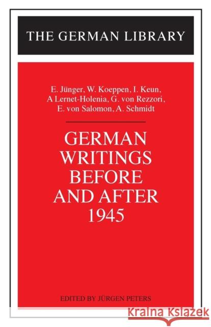 German Writings Before and After 1945: E. Junger, W. Koeppen, I. Keun, A. Lernet-Holenia, G. Von Rez Peters, Jürgen 9780826414069