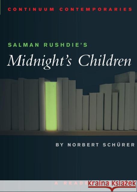 Salman Rushdie's Midnight's Children: A Reader's Guide Schurer, Norbert 9780826415752