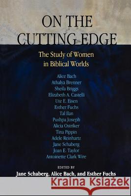 On the Cutting Edge: The Study of Women in Biblical Worlds: Essays in Honor of Elisabeth Schussler Fiorenza Schaberg, Jane 9780826415820 Continuum International Publishing Group