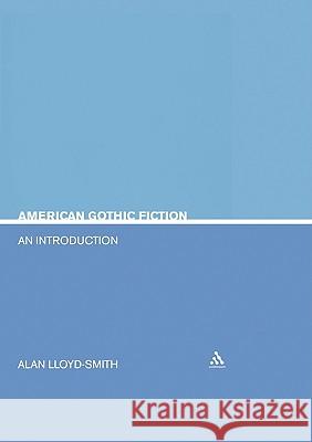 American Gothic Fiction: An Introduction Lloyd-Smith, Allan 9780826415950