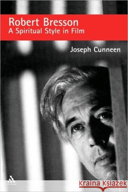 Robert Bresson: A Spiritual Style in Film Cunneen, Joseph 9780826416056