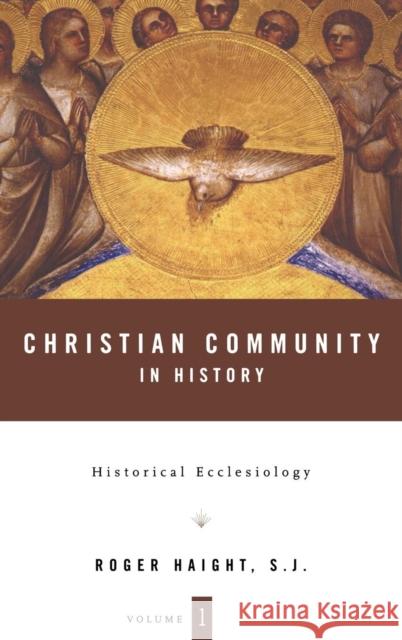 Christian Community in History Volume 1: Historical Ecclesiology Haight, Roger D. 9780826416308