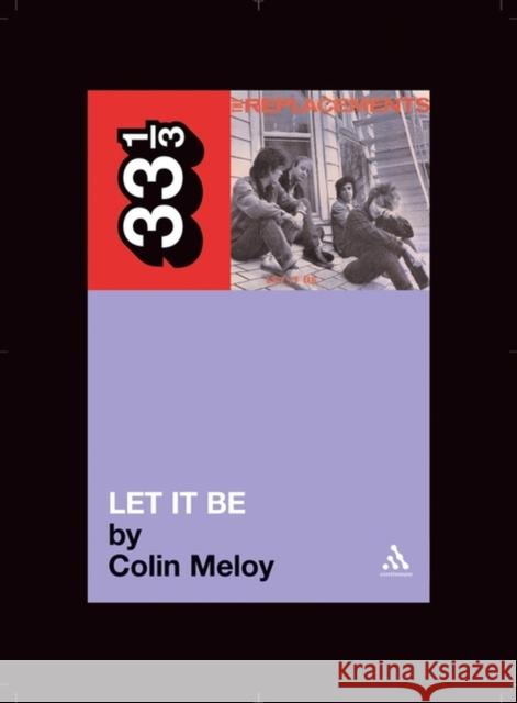 The Replacements' Let It Be Meloy, Colin 9780826416339