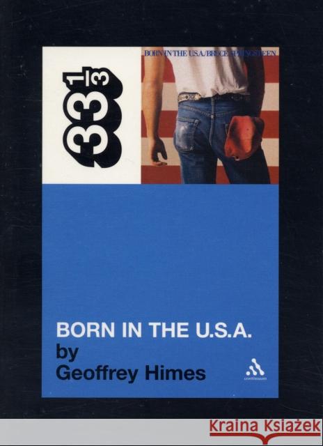 Bruce Springsteen's Born in the USA Geoffrey Himes 9780826416612