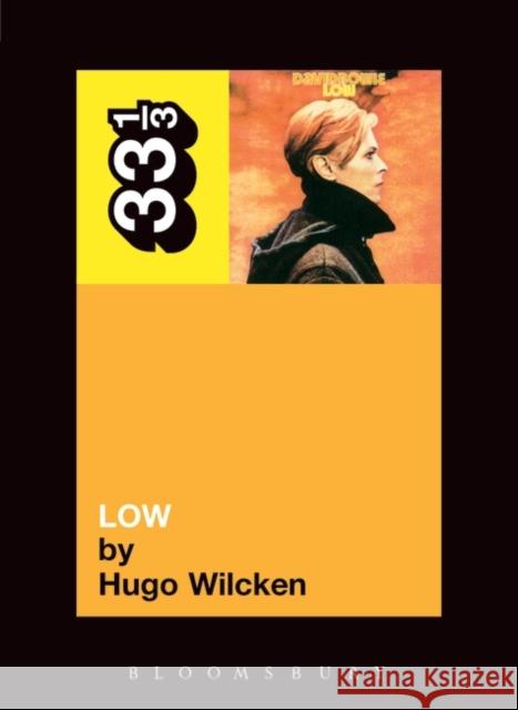 David Bowie's Low Hugo Wilcken 9780826416841