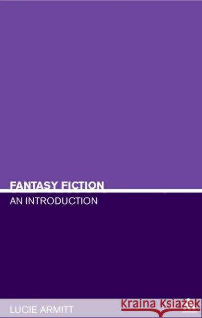 Fantasy Fiction: An Introduction Armitt, Lucie 9780826416858 Continuum International Publishing Group