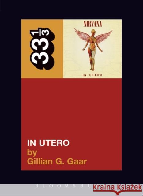 Nirvana's in Utero Gaar, Gillian G. 9780826417763