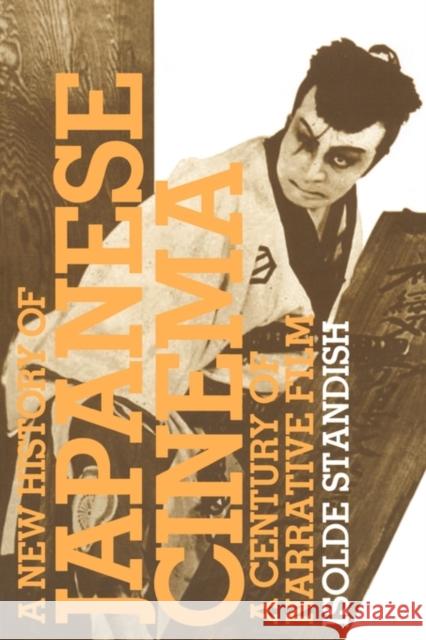 A New History of Japanese Cinema: A Century of Narrative Film Standish, Isolde 9780826417909 Continuum International Publishing Group