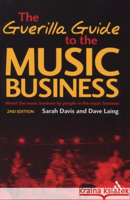 Guerilla Guide to the Music Business: 2nd Edition Davis, Sarah 9780826417916