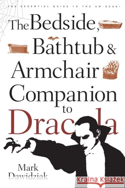 The Bedside, Bathtub & Armchair Companion to Dracula Dawidziak, Mark 9780826417947