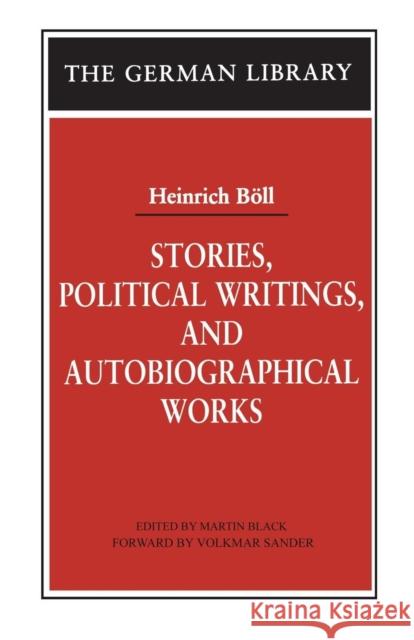 Stories, Political Writings, and Autobiographical Works Boll, Heinrich 9780826417992