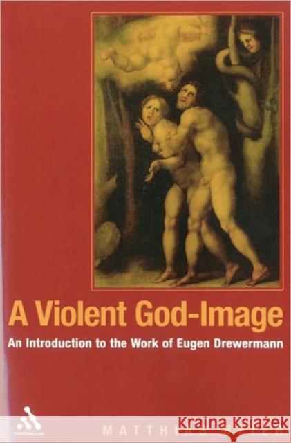 A Violent God-Image: An Introduction to the Work of Eugen Drewermann Beier, Matthias 9780826418357 0