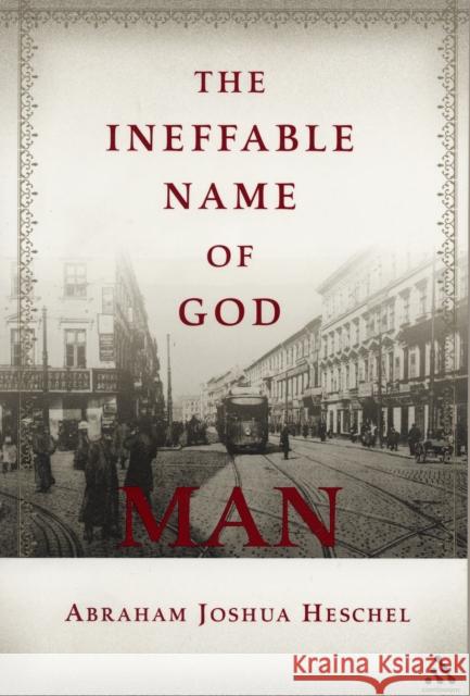The Ineffable Name of God: Man: Poems in Yiddish and English Abraham Joshua Heschel, Morton M. Leifman 9780826418937
