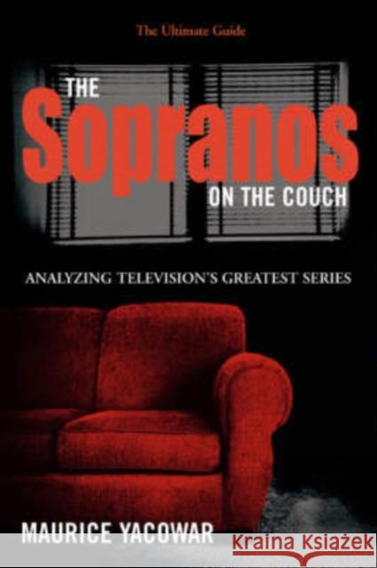 The Sopranos on the Couch: The Ultimate Guide Yacowar, Maurice 9780826419224