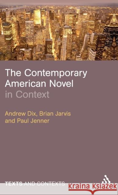 The Contemporary American Novel in Context Brian Jarvis 9780826419699