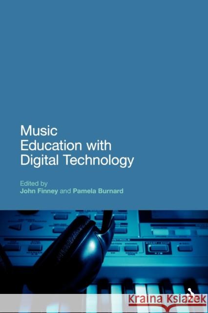 Music Education with Digital Technology  9780826420718 CONTINUUM INTERNATIONAL PUBLISHING GROUP LTD.