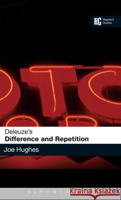 Deleuze's 'Difference and Repetition': A Reader's Guide Hughes, Joe 9780826421128 0