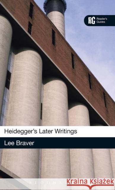 Heidegger's Later Writings Braver, Lee 9780826422118