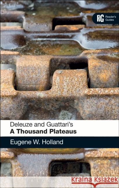 Deleuze and Guattari's 'A Thousand Plateaus': A Reader's Guide Professor Eugene W. Holland 9780826423023