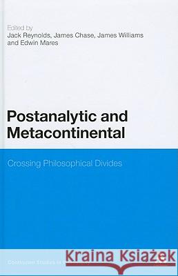 Postanalytic and Metacontinental: Crossing Philosophical Divides Reynolds, Jack 9780826424419 Continuum