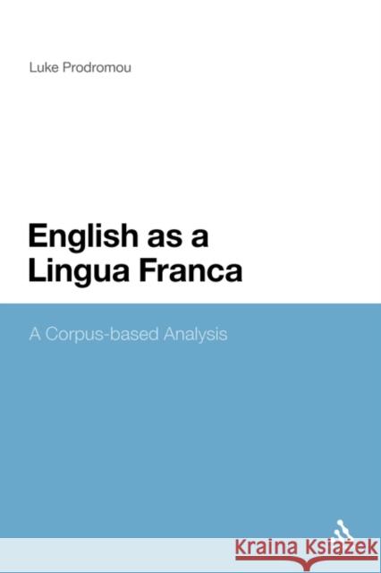 English as a Lingua Franca: A Corpus-Based Analysis Prodromou, Luke 9780826425850 Continuum