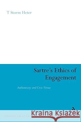 Sartre's Ethics of Engagement T. Storm Heter 9780826426031 0
