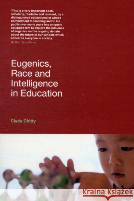 Eugenics, Race and Intelligence in Education Clyde Chitty 9780826426185 CONTINUUM INTERNATIONAL PUBLISHING GROUP LTD.