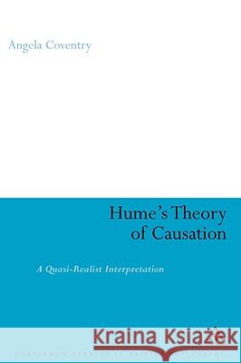 Hume's Theory of Causation: A Quasi-Realist Interpretation Coventry, Angela M. 9780826426666