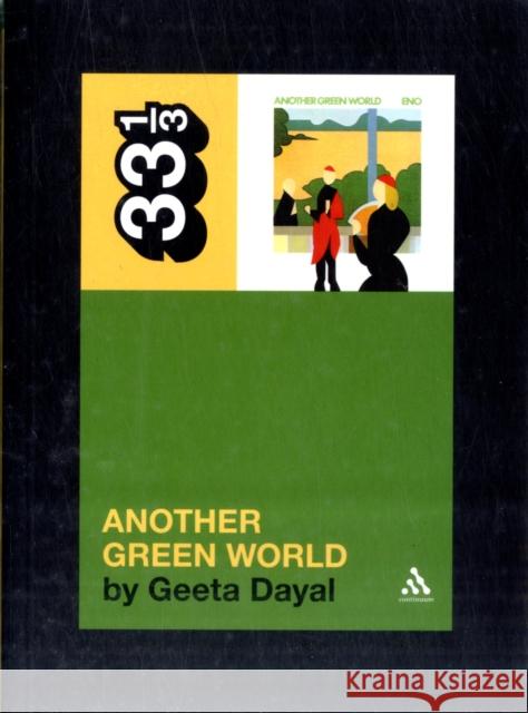Brian Eno's Another Green World Geeta Dayal 9780826427861 Bloomsbury Publishing PLC