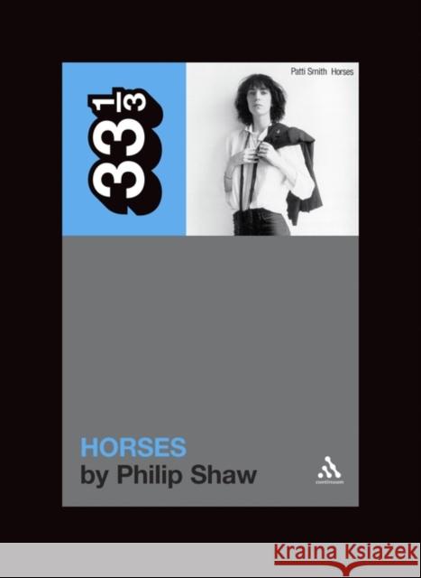 Patti Smith's Horses Philip Shaw 9780826427922
