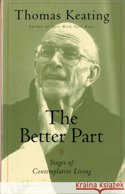 The Better Part: Stages of Contemplative Living Keating, Thomas 9780826428202 0
