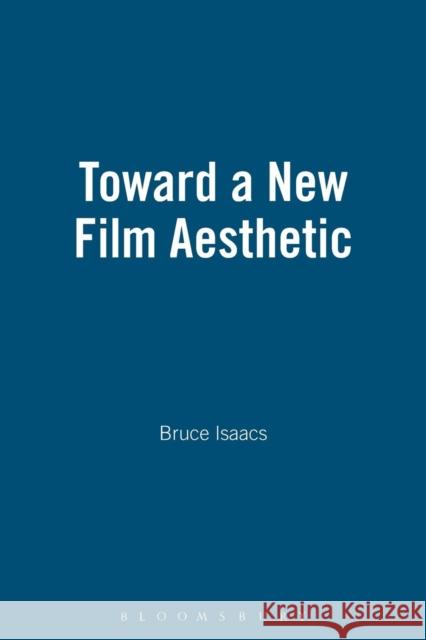 Toward a New Film Aesthetic Bruce Isaacs Continuum 9780826428714