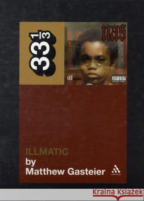 Nas's Illmatic Matthew Gasteier 9780826429070 Bloomsbury Publishing PLC